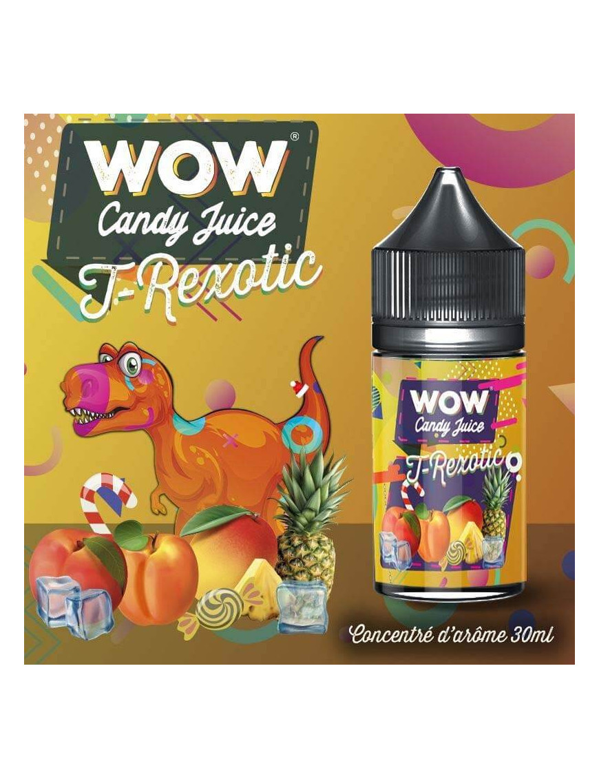 Concentré T‑Rexotic 30 ml – Wow Candy Juice – Made In Vape