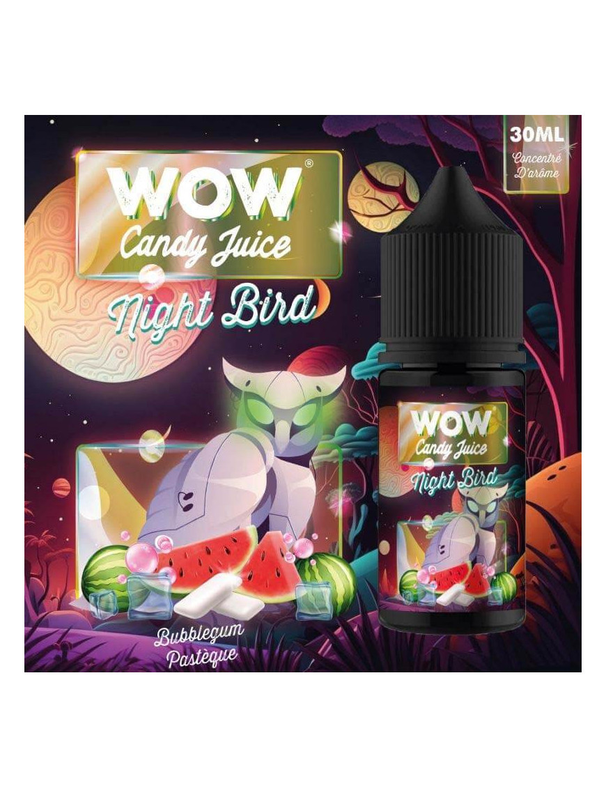 Concentré Night Bird 30 ml – WOW Candy Juice – Made In Vape